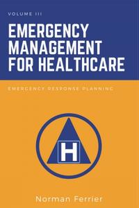 Emergency Management for Healthcare Emergency Response Planning
