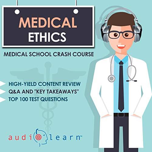 Medical Ethics Medical School Crash Course [Audiobook]