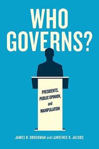 Who Governs Presidents, Public Opinion, and Manipulation