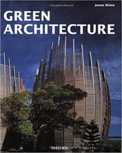 Green Architecture The Art of Architecture in the Age of Ecology