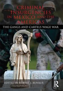 Criminal Insurgencies in Mexico and the Americas The Gangs and Cartels Wage War