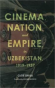 Cinema, Nation, and Empire in Uzbekistan, 1919–1937