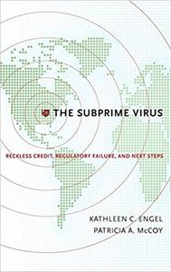 The Subprime Virus Reckless Credit, Regulatory Failure, and Next Steps
