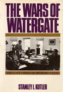 The Wars of Watergate The Last Crisis of Richard Nixon