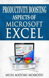 Productivity Boosting Aspects of Microsoft Excel (2nd Edition)