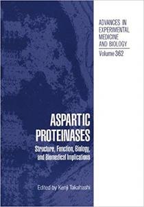 Aspartic Proteinases Structure, Function, Biology, and Biomedical Implications