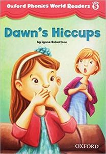 Oxford Phonics World Readers Level 5 Dawn's Hiccups