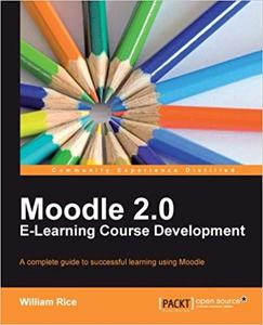 Moodle 2.0 E–Learning Course Development