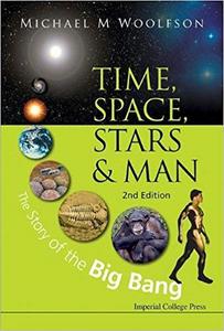 Time, Space, Stars and Man The Story of the Big Bang (2nd Edition)