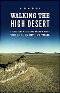 Walking the High Desert Encounters with Rural America along the Oregon Desert Trail