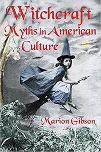 Witchcraft Myths in American Culture Myths in American Culture