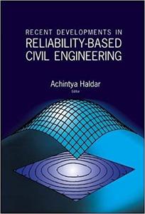 Recent Developments in Reliability–Based Civil Engineering