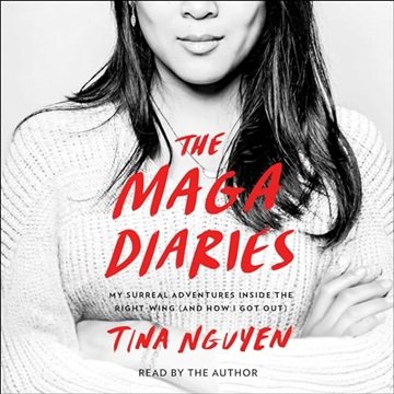 The MAGA Diaries: My Surreal Adventures Inside the Right-Wing (and How I Got Out) [Audiobook]