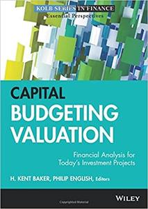 Capital Budgeting Valuation Financial Analysis for Today's Investment Projects