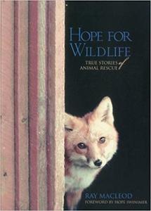 Hope for Wildlife True Stories of Animal Rescue