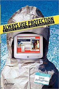 Always Use Protection A Teen’s Guide to Safe Computing