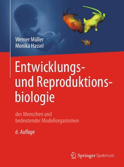 Entwicklungsbiologie und Reproduktionsbiologie des Menschen und bedeutender Modellorganismen 6. Auflage (2024)