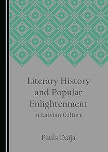 Literary History and Popular Enlightenment in Latvian Culture
