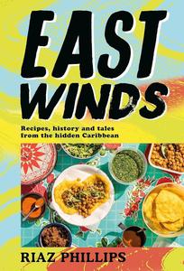 East Winds Recipes, History and Tales from the Hidden Caribbean