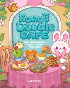 Kawaii Doodle Café Learn to Draw Adorable Desserts, Snacks, Drinks & More (Kawaii Doodle)