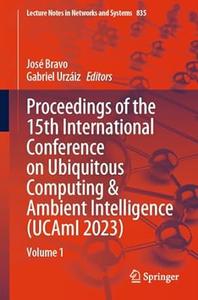 Proceedings of the 15th International Conference on Ubiquitous Computing & Ambient Intelligence, Volume 1