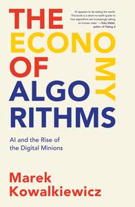 The Economy of Algorithms AI and the Rise of the Digital Minions