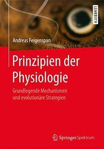 Prinzipien der Physiologie Grundlegende Mechanismen und evolutionäre Strategien