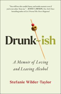 Drunk–ish Loving and Leaving Alcohol