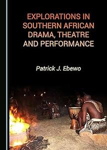 Explorations in Southern African Drama, Theatre and Performance