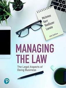Managing the Law The Legal Aspects of Doing Business, Canadian Edition Ed 6