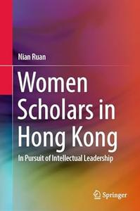 Women Scholars in Hong Kong In Pursuit of Intellectual Leadership