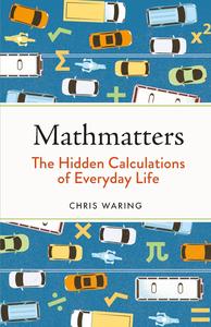 Mathmatters The Hidden Calculations of Everyday Life