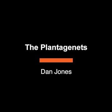 The Plantagenets: The Warrior Kings and Queens Who Made England, 2024 Edition [Audiobook]
