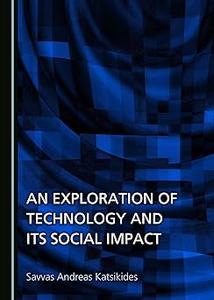 An Exploration of Technology and its Social Impact
