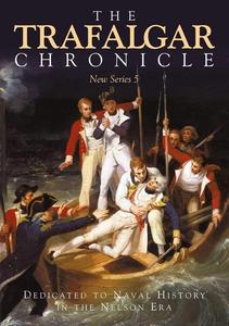 The Trafalgar Chronicle Dedicated to Naval History in the Nelson Era New Series 5