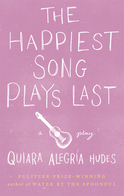 The Happiest Song Plays Last by Quiara Alegría Hudes 25172eb10089a1037eb64034fdf0da4d