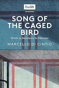 Song of the Caged Bird Words as Resistance in Palestine
