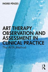 Art Therapy Observation and Assessment in Clinical Practice The ArTA Method