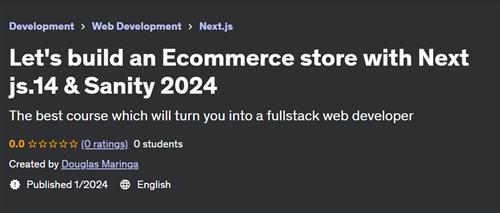 Let’s build an Ecommerce store with Next js.14 & Sanity 2024