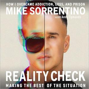 Reality Check Making the Best of The Situation How I Overcame Addiction, Loss, and Prison [Audiobook]
