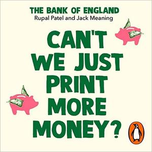 Can’t We Just Print More Money Economics in Ten Simple Questions [Audiobook]