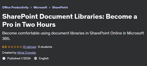 SharePoint Document Libraries – Become a Pro in Two Hours