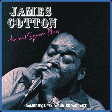 James Cotton - Harvard Square Blues (Live Cambridge '74) (2023)