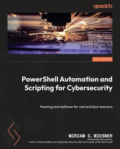 PowerShell Automation and Scripting for Cybersecurity Hacking and defense for red and blue teamers