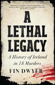A Lethal Legacy The instant Irish true crime bestseller