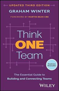 Think One Team The Essential Guide to Building and Connecting Teams, 3rd Edition
