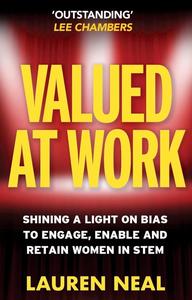 Valued at Work Shining a light on bias to engage, enable, and retain women in STEM