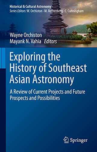 Exploring the History of Southeast Asian Astronomy A Review of Current Projects and Future Prospects and Possibilities