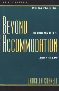Beyond accommodation ethical feminism, deconstruction, and the law