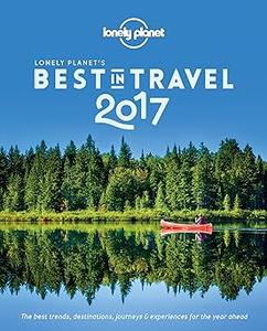 Lonely Planet's Best in Travel 2017 (Lonely Planet's the Best in Travel) (2024)